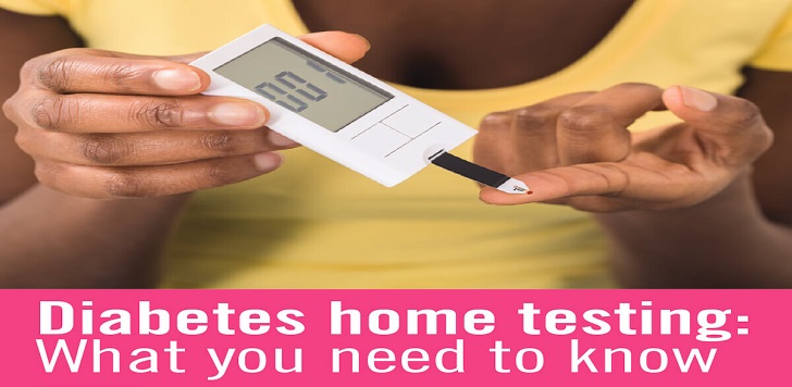 Diabetes Home Testing; What you need to know